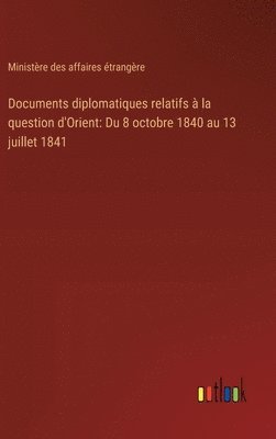 Documents diplomatiques relatifs  la question d'Orient 1