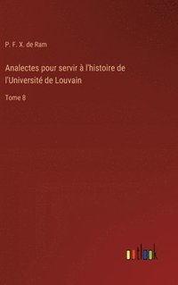 bokomslag Analectes pour servir  l'histoire de l'Universit de Louvain
