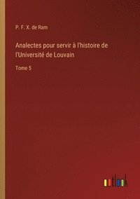 bokomslag Analectes pour servir  l'histoire de l'Universit de Louvain