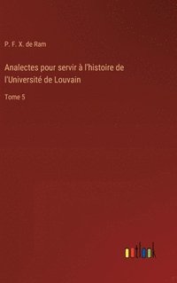 bokomslag Analectes pour servir  l'histoire de l'Universit de Louvain