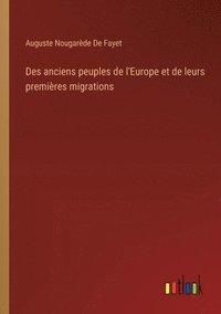 bokomslag Des anciens peuples de l'Europe et de leurs premières migrations