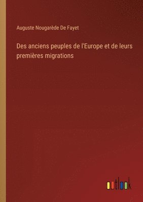 bokomslag Des anciens peuples de l'Europe et de leurs premires migrations