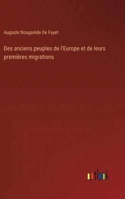 bokomslag Des anciens peuples de l'Europe et de leurs premires migrations