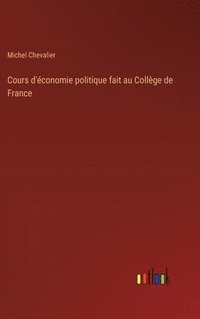 bokomslag Cours d'conomie politique fait au Collge de France