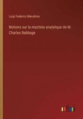 bokomslag Notions sur la machine analytique de M. Charles Babbage