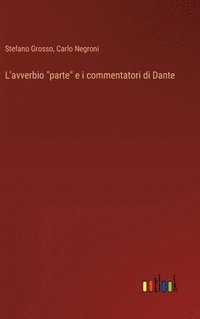 bokomslag L'avverbio &quot;parte&quot; e i commentatori di Dante