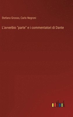 bokomslag L'avverbio &quot;parte&quot; e i commentatori di Dante