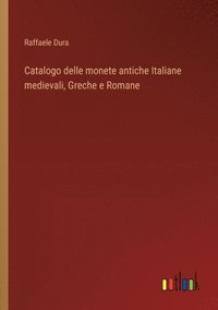 bokomslag Catalogo delle monete antiche Italiane medievali, Greche e Romane