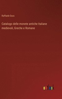 bokomslag Catalogo delle monete antiche Italiane medievali, Greche e Romane