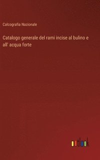 bokomslag Catalogo generale del rami incise al bulino e all' acqua forte