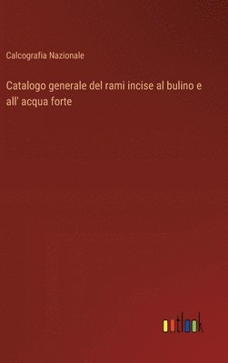 bokomslag Catalogo generale del rami incise al bulino e all' acqua forte