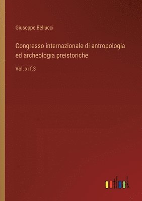 bokomslag Congresso internazionale di antropologia ed archeologia preistoriche