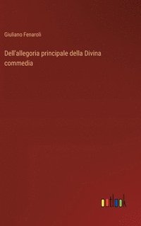 bokomslag Dell'allegoria principale della Divina commedia