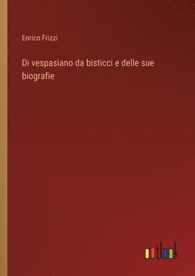 bokomslag Di vespasiano da bisticci e delle sue biografie