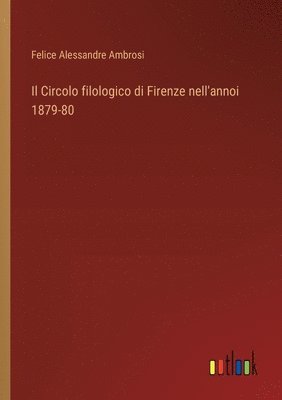 bokomslag Il Circolo filologico di Firenze nell'annoi 1879-80