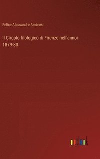 bokomslag Il Circolo filologico di Firenze nell'annoi 1879-80