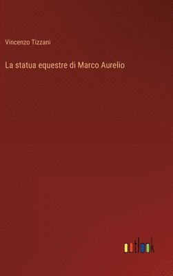 bokomslag La statua equestre di Marco Aurelio