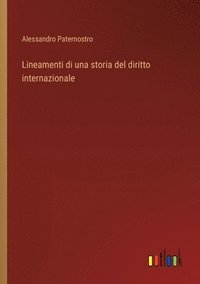 bokomslag Lineamenti di una storia del diritto internazionale