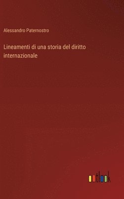 Lineamenti di una storia del diritto internazionale 1