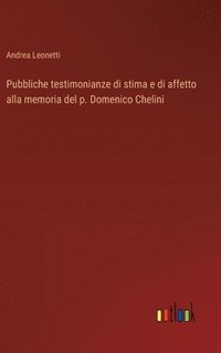 bokomslag Pubbliche testimonianze di stima e di affetto alla memoria del p. Domenico Chelini