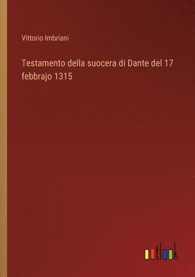 bokomslag Testamento della suocera di Dante del 17 febbrajo 1315