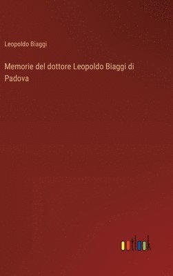 bokomslag Memorie del dottore Leopoldo Biaggi di Padova