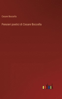 bokomslag Pensieri poetici di Cesare Boccella