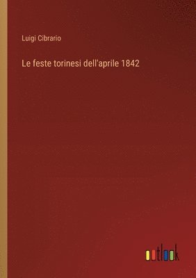 bokomslag Le feste torinesi dell'aprile 1842