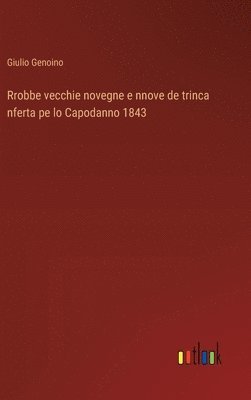 bokomslag Rrobbe vecchie novegne e nnove de trinca nferta pe lo Capodanno 1843