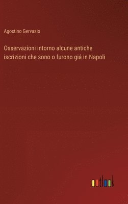 bokomslag Osservazioni intorno alcune antiche iscrizioni che sono o furono gi in Napoli