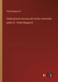 bokomslag Coltivazione toscana del molto reverendo padre D. Vitale Magazini