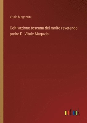 Coltivazione toscana del molto reverendo padre D. Vitale Magazini 1