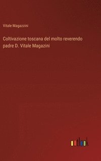 bokomslag Coltivazione toscana del molto reverendo padre D. Vitale Magazini