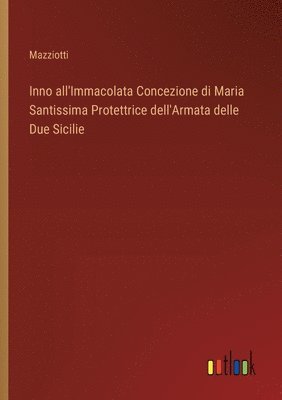 bokomslag Inno all'Immacolata Concezione di Maria Santissima Protettrice dell'Armata delle Due Sicilie