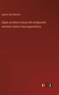 bokomslag Sopra un'antica misura del centipondio memoria storico-fisica-geometrica