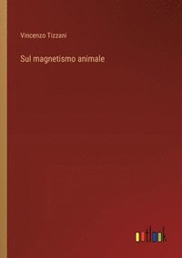 bokomslag Sul magnetismo animale