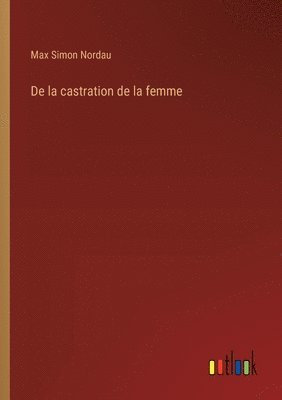 bokomslag De la castration de la femme