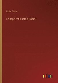 bokomslag Le pape est-il libre  Rome?