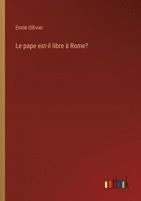 bokomslag Le pape est-il libre  Rome?