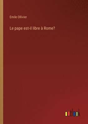bokomslag pape est-il libre à Rome?