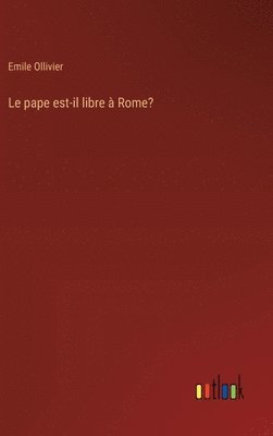 bokomslag Le pape est-il libre  Rome?