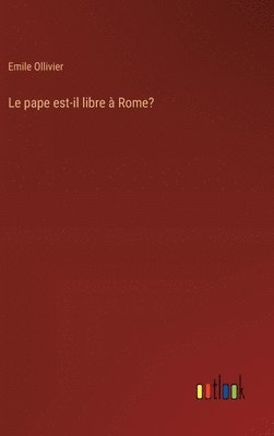 bokomslag pape est-il libre à Rome?