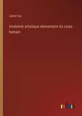 Anatomie artistique elementaire du corps humain
