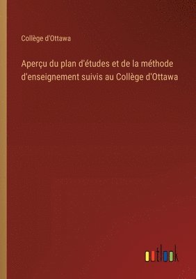 bokomslag Aperu du plan d'tudes et de la mthode d'enseignement suivis au Collge d'Ottawa