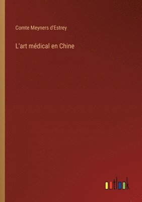 bokomslag L'art médical en Chine