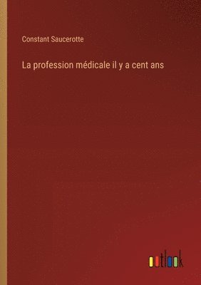 La profession mdicale il y a cent ans 1