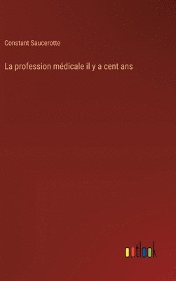 bokomslag La profession mdicale il y a cent ans