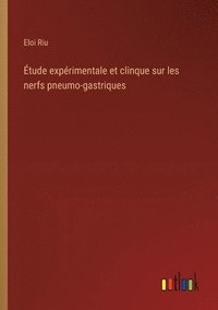 bokomslag Étude expérimentale et clinque sur les nerfs pneumo-gastriques