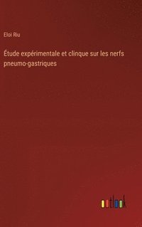 bokomslag Étude expérimentale et clinque sur les nerfs pneumo-gastriques