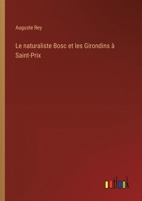 bokomslag Le naturaliste Bosc et les Girondins  Saint-Prix